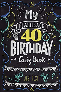 My Flashback 40th Birthday Quiz Book 