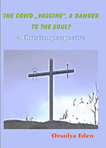 The Covid 19 Vaccine a danger to your soul? A christian perspective 