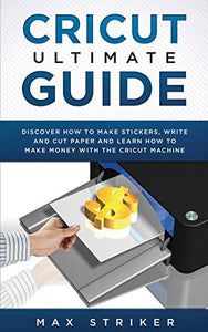 Cricut Ultimate Guide 
