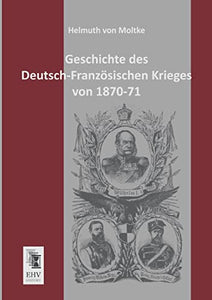 Geschichte Des Deutsch-Franzosischen Krieges Von 1870-71 