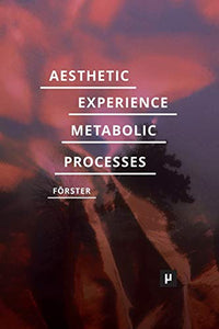 Aesthetic Experience of Metabolic Processes 