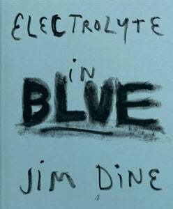 Jim Dine: Electrolyte in Blue 