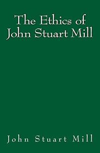 The Ethics of John Stuart Mill 