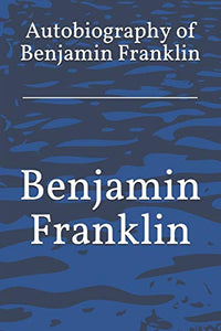 Autobiography of Benjamin Franklin 