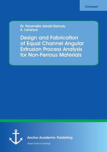 Design and Fabrication of Equal Channel Angular Extrusion Process Analysis for Non-Ferrous Materials 
