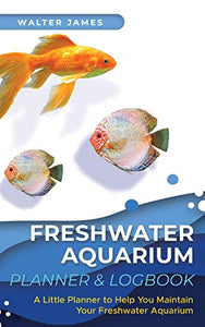 Freshwater Aquarium Planner & Logbook 