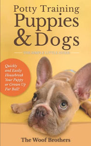 Potty Training Puppies & Dogs - The Simple Little Guide 