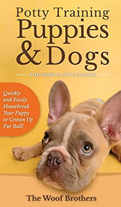 Potty Training Puppies & Dogs - The Simple Little Guide 