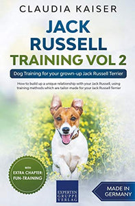 Jack Russell Training Vol 2 - Dog Training for Your Grown-up Jack Russell Terrier 