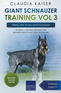 Giant Schnauzer Training Vol 3 - Taking care of your Giant Schnauzer 