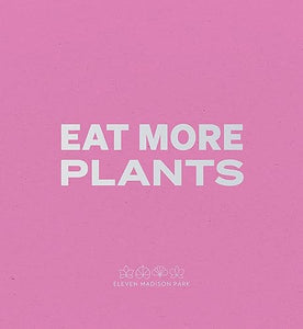 Daniel Humm: Eat More Plants. A Chef’s Journal 