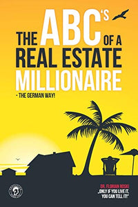 The ABC's of a Real Estate Millionaire 