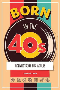 Born in the 40s Activity Book for Adults 