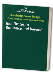 Indefinites in Romance and beyond 