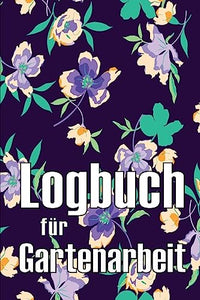 Logbuch für Gartenarbeit 