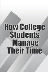 How College Students Manage Their Time 