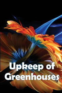 Upkeep of Greenhouses 