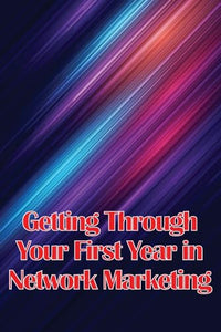 Getting Through Your First Year in Network Marketing 