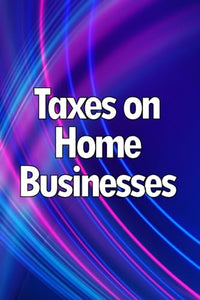 Taxes on Home Businesses 