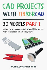 CAD Projects with Tinkercad 3D Models Part 1 