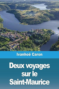 Deux voyages sur le Saint-Maurice 