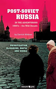 Post-Soviet Russia in the adventurous 1990's - the Wild Decade 