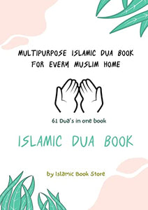 Islamic Dua Book - Multipurpose Islamic Dua Book - 61 Dua's in One Book 