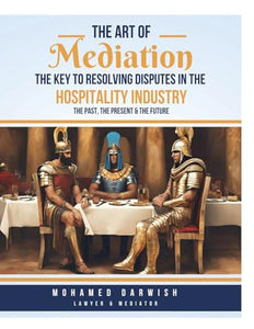 The Art of Mediation The Key to Resolving Disputes in the Hospitality Industry 