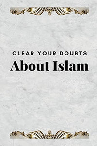 Clear Your Doubts about Islam 