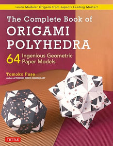 The Complete Book of Origami Polyhedra 