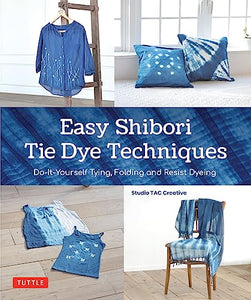 Easy Shibori Tie Dye Techniques 