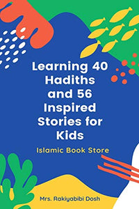 Learning 40 Hadiths and 56 Inspired Stories for Kids 