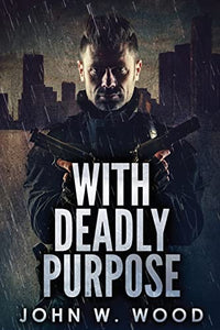 With Deadly Purpose 