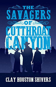 The Savagers of Cutthroat Canyon 