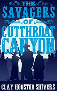 The Savagers of Cutthroat Canyon 