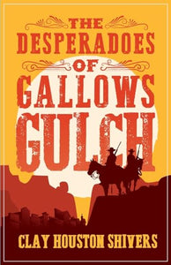 The Desperadoes of Gallows Gulch 