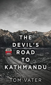 The Devil's Road To Kathmandu 