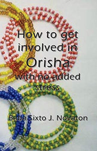 How to get involved in Orisha with no added stress 