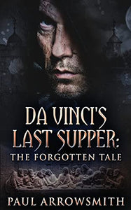 Da Vinci's Last Supper - The Forgotten Tale 