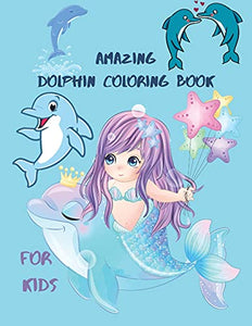 Amazing Dolphin Coloring Book For Kids 