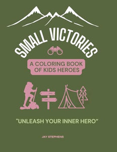 Small Victories - A Coloring Book Of Kids Heroes 