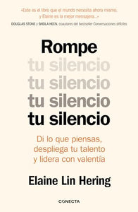 Rompe tu silencio: Di lo que piensas, despliega tu talento y lidera con valentía / Unlearning Silence 