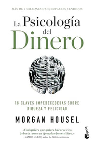 La Psicología del Dinero: 18 Claves Imperecederas Sobre Riqueza Y Felicidad / The Psychology of Money 