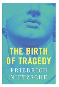 The Birth of Tragedy 