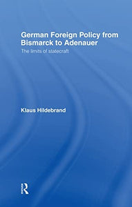 German Foreign Policy from Bismarck to Adenauer 