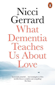 What Dementia Teaches Us About Love 