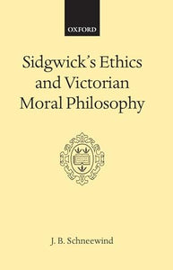 Sidgwick's Ethics and Victorian Moral Philosophy 