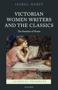 Victorian Women Writers and the Classics 