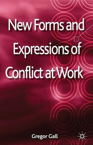 New Forms and Expressions of Conflict at Work 