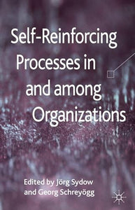 Self-Reinforcing Processes in and among Organizations 